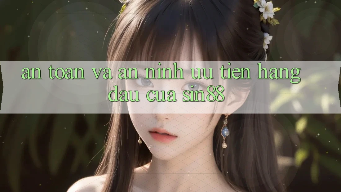 An Toàn và An ninh: Ưu Tiên Hàng Đầu Của Sin88 An Toàn và An ninh: Ưu Tiên Hàng Đầu Của Sin88
