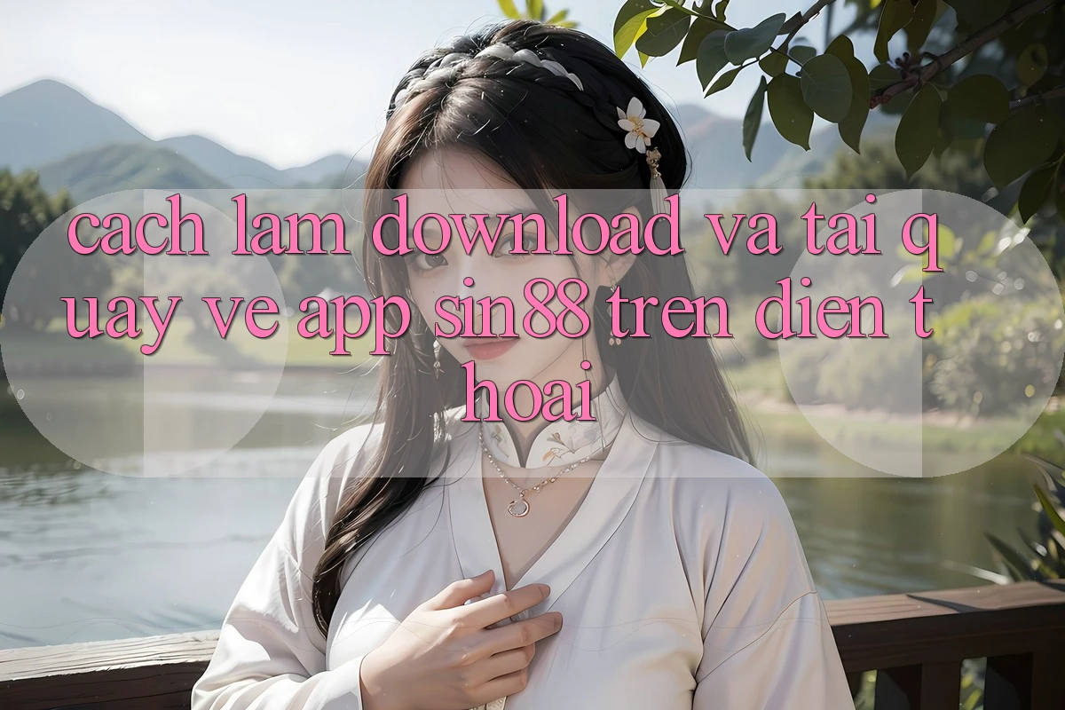Cách làm Download và Tải quay về App Sin88 Trên Điện Thoại