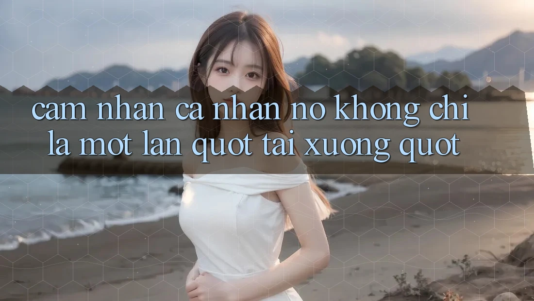 Cảm Nhận Cá Nhân - Nó Không Chỉ Là Một Lần " Tải Xuống" Cảm Nhận Cá Nhân - Nó Không Chỉ Là Một Lần " Tải Xuống"