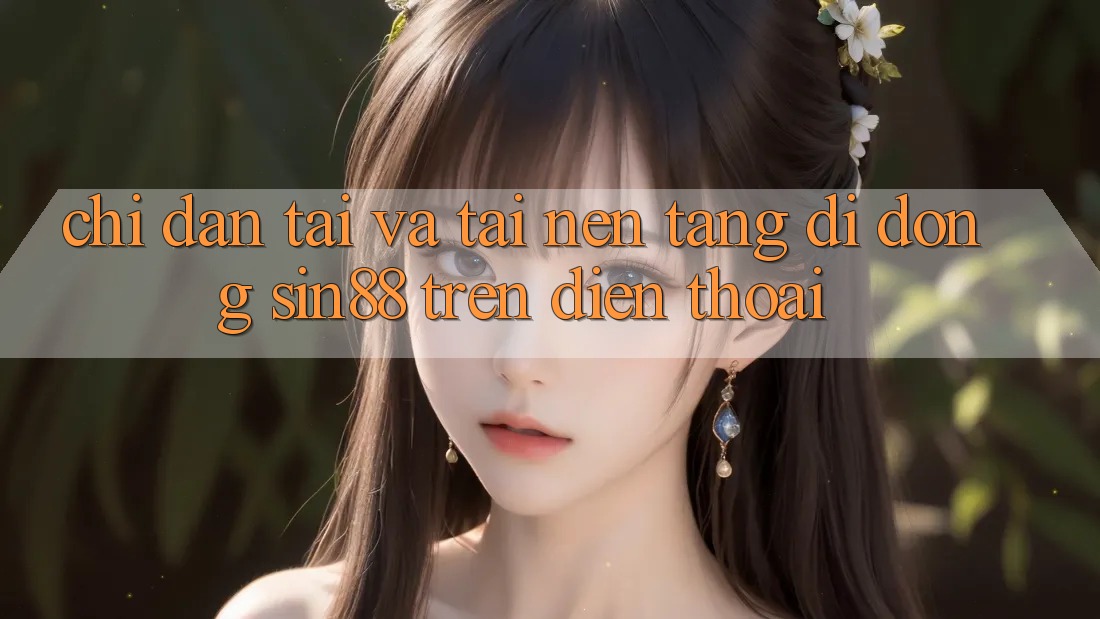 Chỉ dẫn Tải và Tải Nền tảng di động Sin88 Trên Điện Thoại