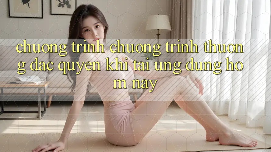 Chương Trình Chương trình thưởng Đặc Quyền Khi Tải Ứng dụng Hôm Nay Chương Trình Chương trình thưởng Đặc Quyền Khi Tải Ứng dụng Hôm Nay