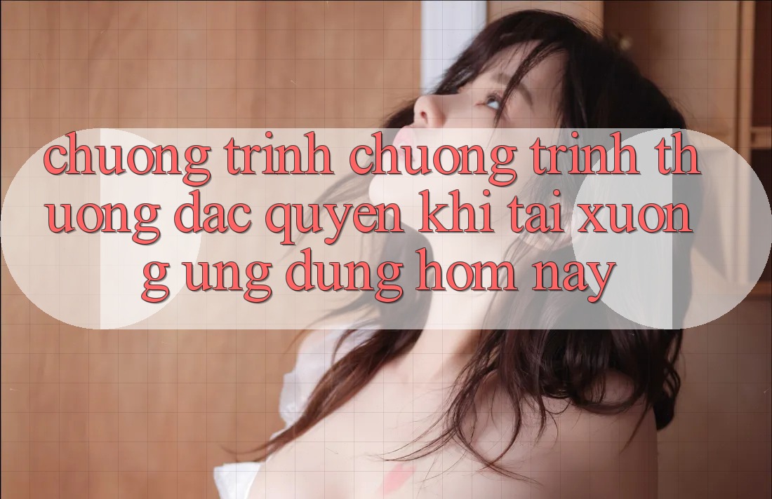 Chương Trình Chương trình thưởng Đặc Quyền Khi Tải xuống Ứng dụng Hôm Nay
