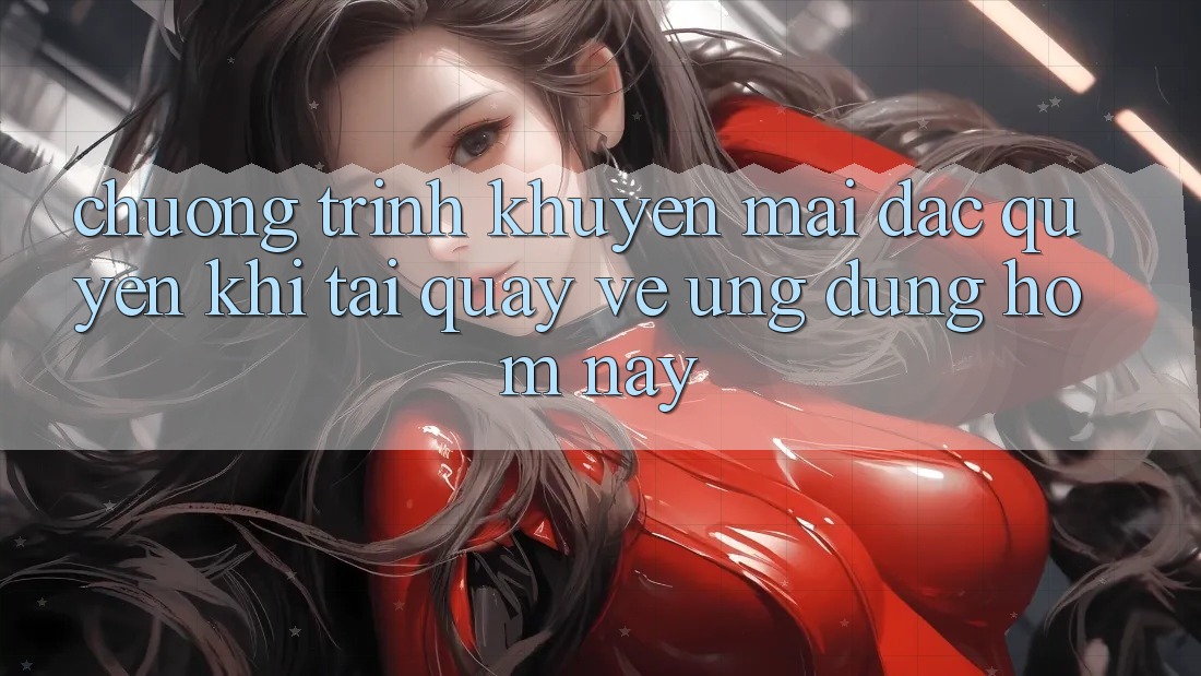Chương Trình Khuyến Mãi Đặc Quyền Khi Tải quay về Ứng dụng Hôm Nay Chương Trình Khuyến Mãi Đặc Quyền Khi Tải quay về Ứng dụng Hôm Nay