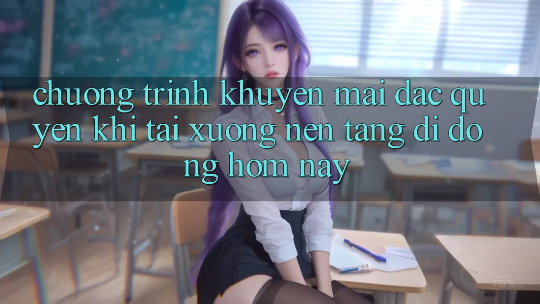 Chương Trình Khuyến Mãi Đặc Quyền Khi Tải xuống Nền tảng di động Hôm Nay Chương Trình Khuyến Mãi Đặc Quyền Khi Tải xuống Nền tảng di động Hôm Nay
