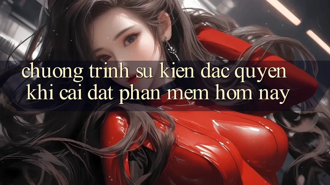 Chương Trình Sự kiện Đặc Quyền Khi Cài đặt Phần mềm Hôm Nay