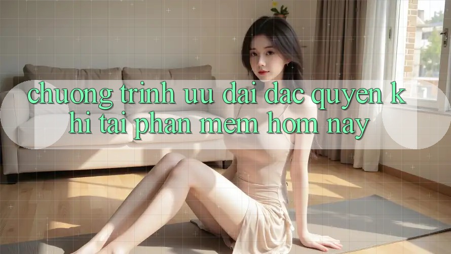 Chương Trình Ưu đãi Đặc Quyền Khi Tải Phần mềm Hôm Nay Chương Trình Ưu đãi Đặc Quyền Khi Tải Phần mềm Hôm Nay