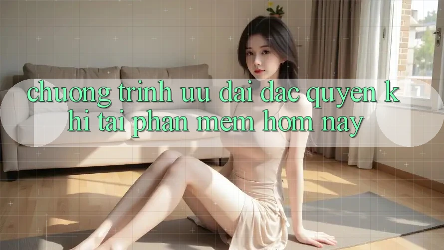 Chương Trình Ưu đãi Đặc Quyền Khi Tải Phần mềm Hôm Nay Chương Trình Ưu đãi Đặc Quyền Khi Tải Phần mềm Hôm Nay