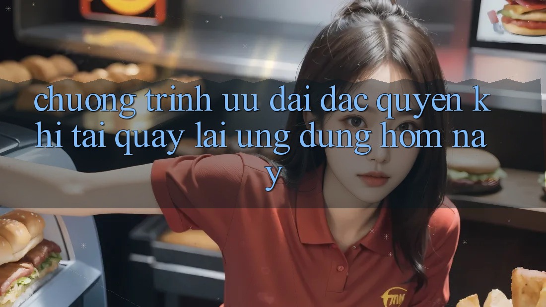 Chương Trình Ưu đãi Đặc Quyền Khi Tải quay lại Ứng dụng Hôm Nay Chương Trình Ưu đãi Đặc Quyền Khi Tải quay lại Ứng dụng Hôm Nay