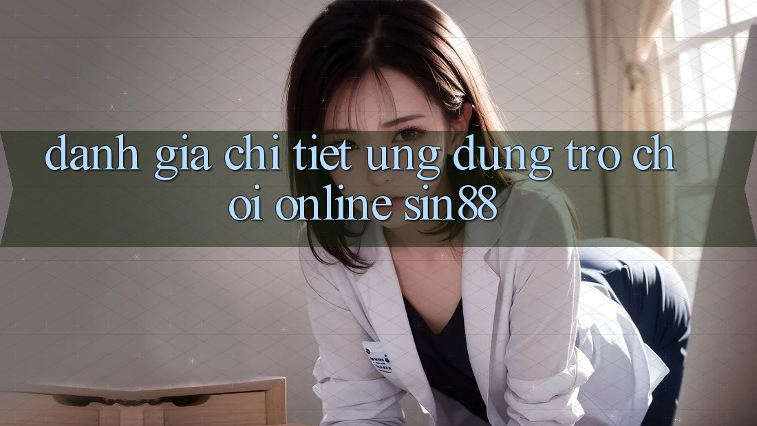 Đánh Giá Chi Tiết Ứng Dụng Trò chơi Online Sin88