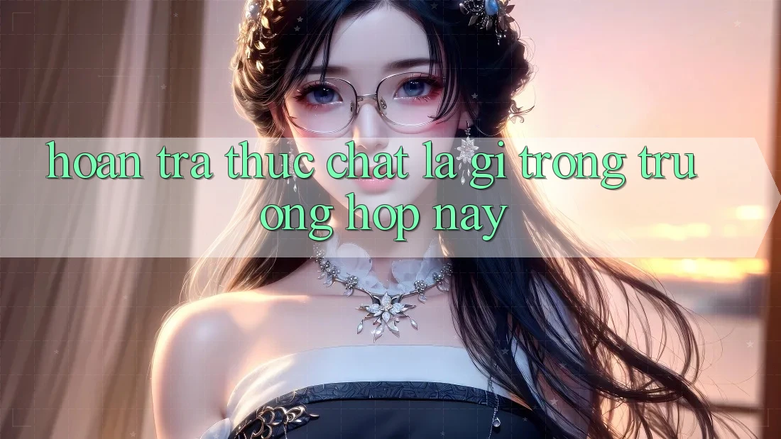 “Hoàn trả” thực chất là gì trong trường hợp này? “Hoàn trả” thực chất là gì trong trường hợp này?