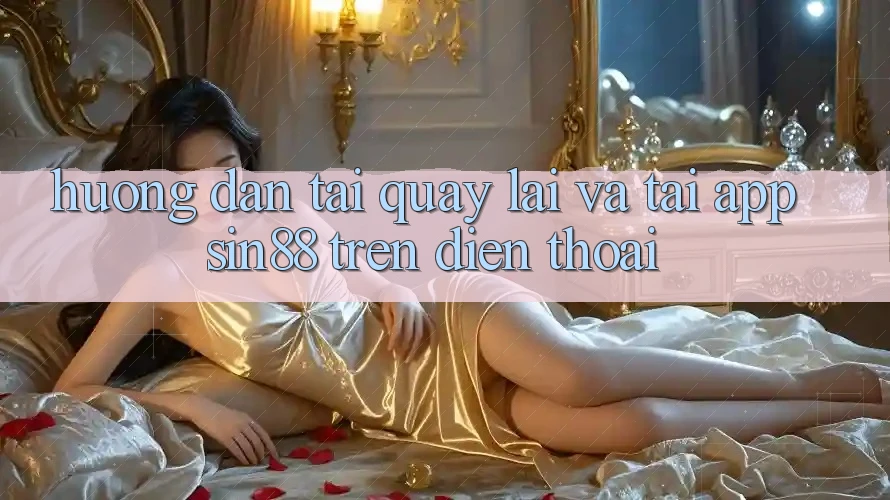Hướng Dẫn Tải quay lại và Tải App Sin88 Trên Điện Thoại Hướng Dẫn Tải quay lại và Tải App Sin88 Trên Điện Thoại