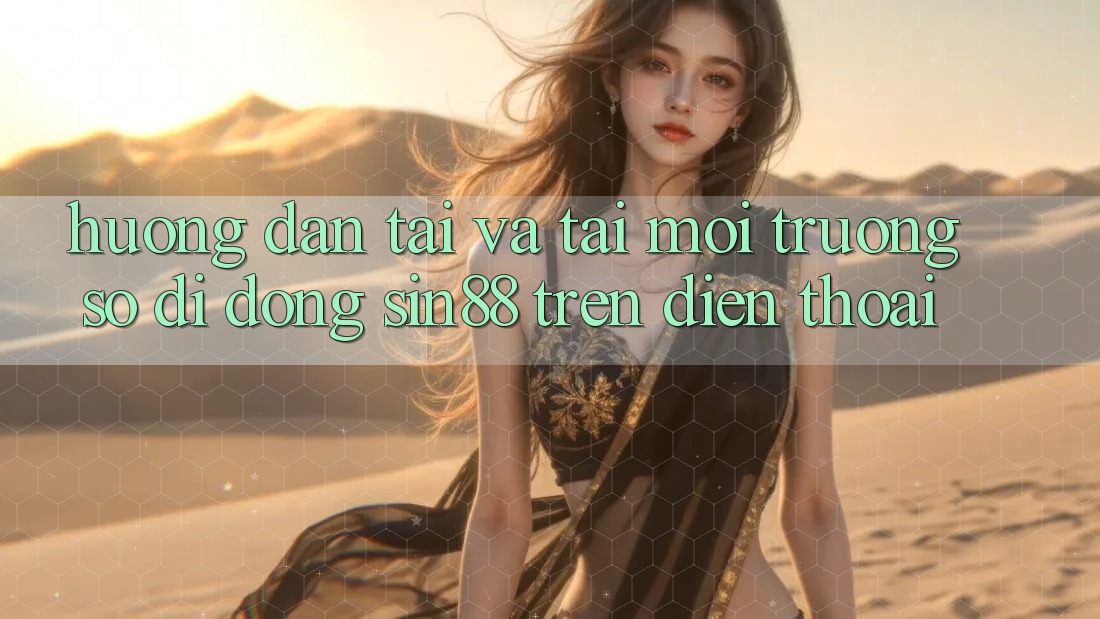 Hướng Dẫn Tải và Tải Môi trường số di động Sin88 Trên Điện Thoại Hướng Dẫn Tải và Tải Môi trường số di động Sin88 Trên Điện Thoại