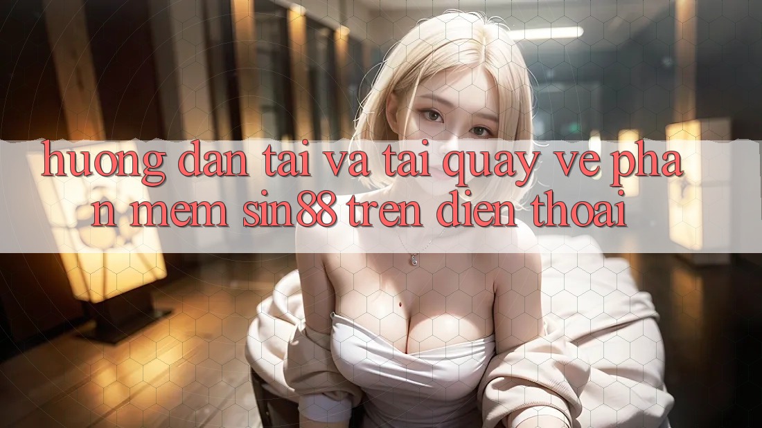 Hướng Dẫn Tải và Tải quay về Phần mềm Sin88 Trên Điện Thoại Hướng Dẫn Tải và Tải quay về Phần mềm Sin88 Trên Điện Thoại