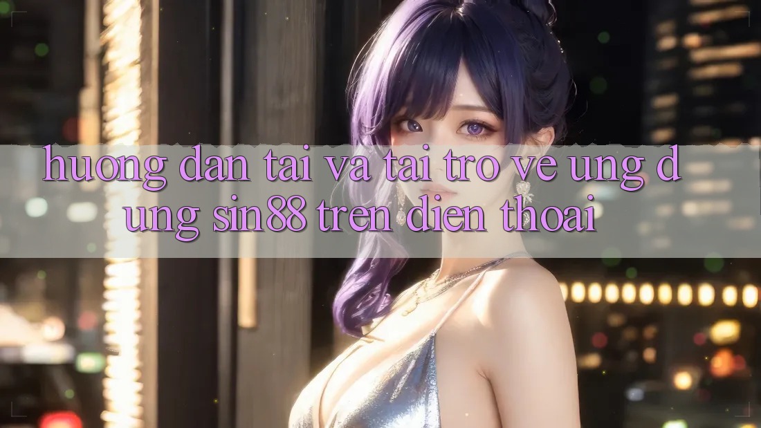Hướng Dẫn Tải và Tải trở về Ứng dụng Sin88 Trên Điện Thoại Hướng Dẫn Tải và Tải trở về Ứng dụng Sin88 Trên Điện Thoại