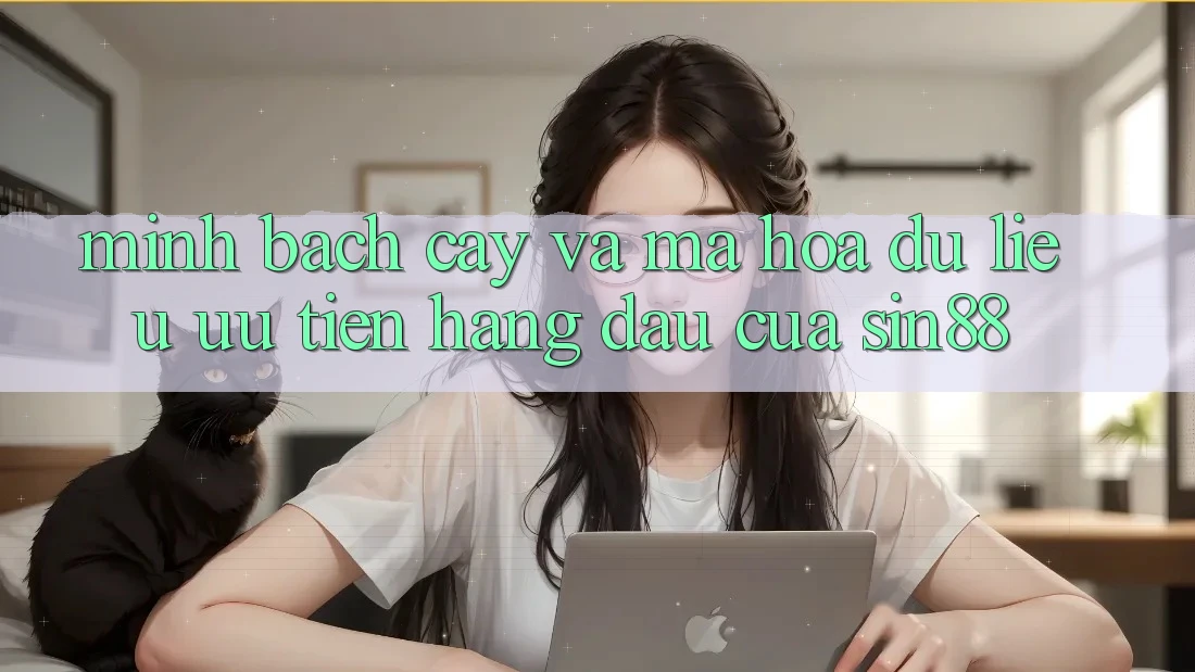 Minh bạch cậy và Mã hóa dữ liệu: Ưu Tiên Hàng Đầu Của Sin88 Minh bạch cậy và Mã hóa dữ liệu: Ưu Tiên Hàng Đầu Của Sin88