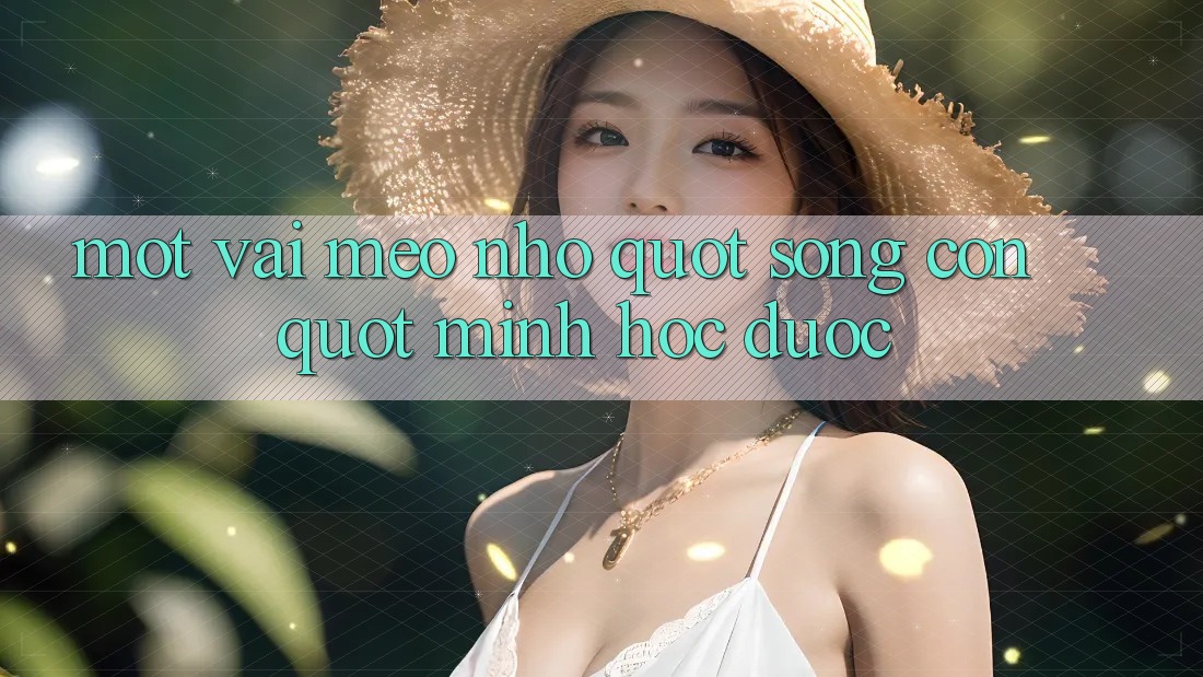 Một vài mẹo nhỏ " sống còn" mình học được Một vài mẹo nhỏ " sống còn" mình học được