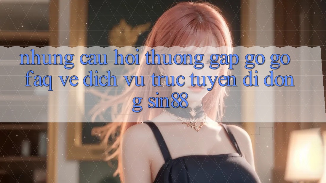 Những Câu Hỏi Thường Gặp gỡ gỡ (FAQ) Về Dịch vụ trực tuyến di động Sin88 Những Câu Hỏi Thường Gặp gỡ gỡ (FAQ) Về Dịch vụ trực tuyến di động Sin88