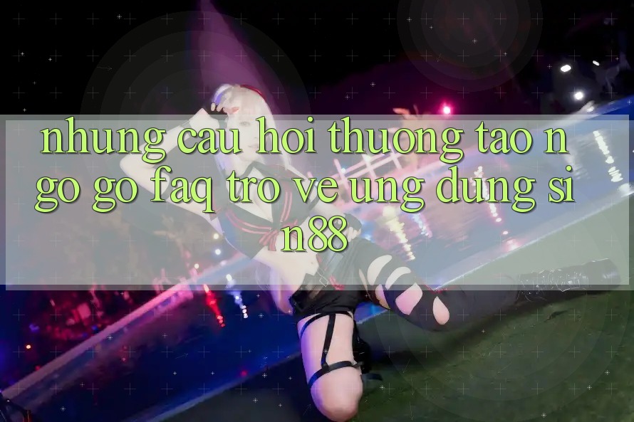 Những Câu Hỏi Thường Tao ngộ gỡ (FAQ) Trở về Ứng Dụng Sin88 Những Câu Hỏi Thường Tao ngộ gỡ (FAQ) Trở về Ứng Dụng Sin88