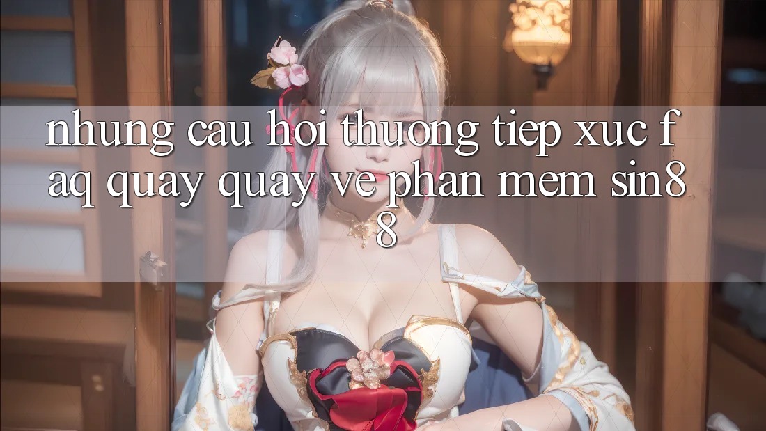 Những Câu Hỏi Thường Tiếp xúc (FAQ) Quay quay về Phần mềm Sin88 Những Câu Hỏi Thường Tiếp xúc (FAQ) Quay quay về Phần mềm Sin88