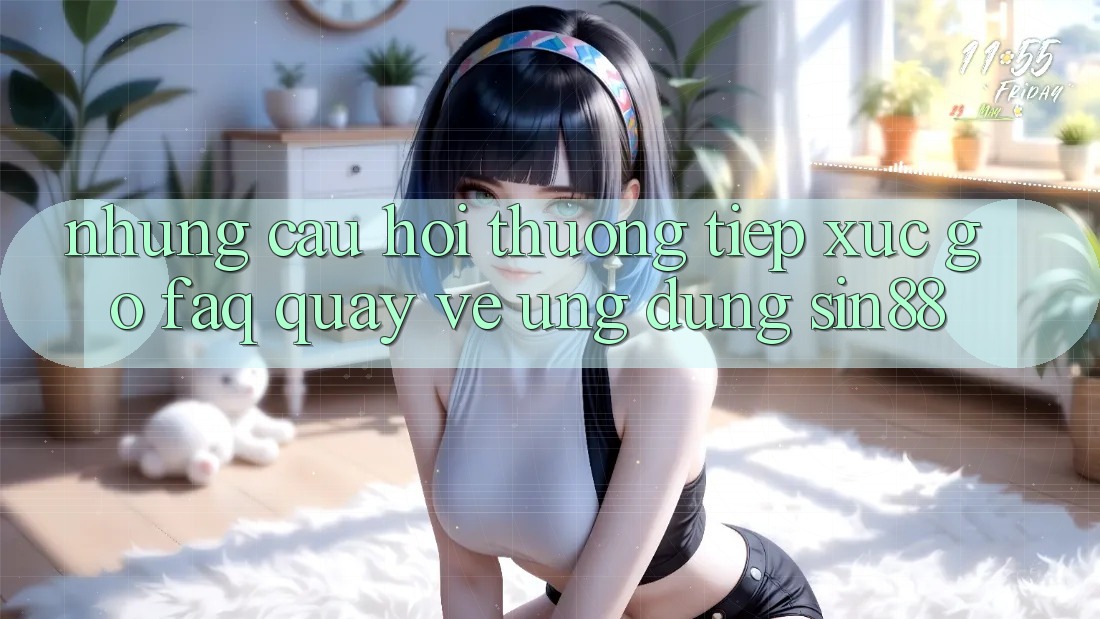 Những Câu Hỏi Thường Tiếp xúc gỡ (FAQ) Quay về Ứng Dụng Sin88 Những Câu Hỏi Thường Tiếp xúc gỡ (FAQ) Quay về Ứng Dụng Sin88