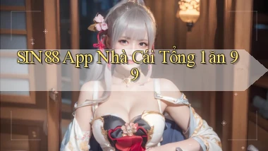 sin88  app nhà cái tổng 1 ăn 99