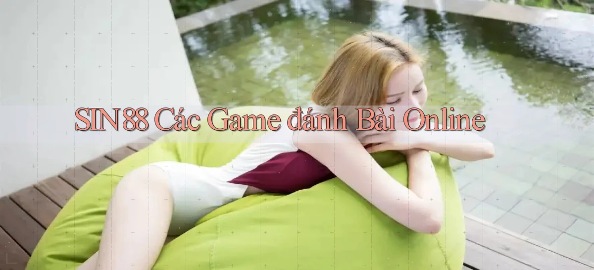 sin88  các game đánh bài online