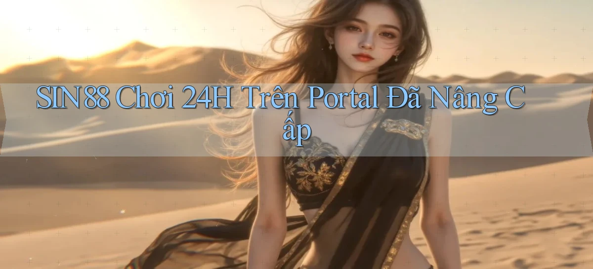sin88   Chơi 24h Trên Portal Đã Nâng Cấp