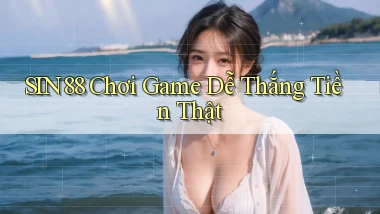 sin88  chơi game dễ thắng tiền thật