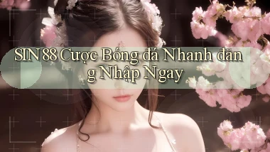 sin88  cược bóng đá nhanh đăng nhập ngay