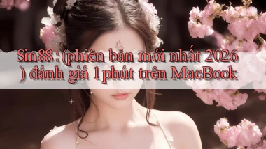 Sin88 (phiên bản mới nhất 2026) đánh giá 1 phút trên MacBook