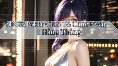 sin88  poker club tổ chức event hàng tháng