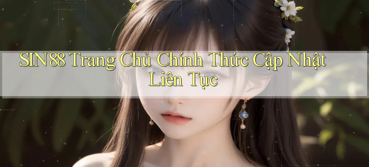 sin88  trang chủ chính thức cập nhật liên tục