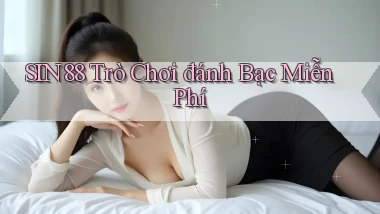 sin88  trò chơi đánh bạc miễn phí