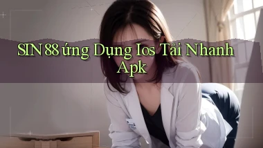 sin88  ứng dụng ios tải nhanh apk
