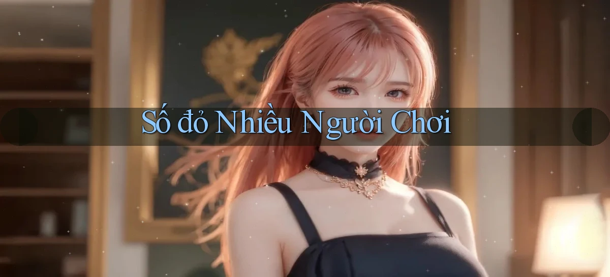 số đỏ Nhiều người chơi