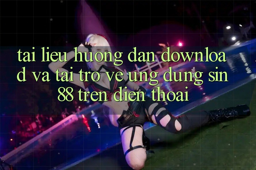 Tài liệu hướng dẫn Download và Tải trở về Ứng dụng Sin88 Trên Điện Thoại Tài liệu hướng dẫn Download và Tải trở về Ứng dụng Sin88 Trên Điện Thoại