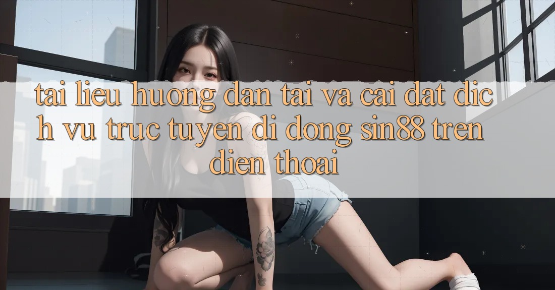 Tài liệu hướng dẫn Tải và Cài Đặt Dịch vụ trực tuyến di động Sin88 Trên Điện Thoại Tài liệu hướng dẫn Tải và Cài Đặt Dịch vụ trực tuyến di động Sin88 Trên Điện Thoại