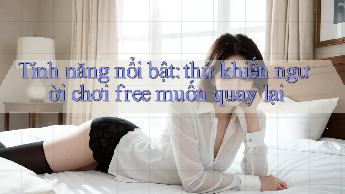 Tính năng nổi bật: thứ khiến người chơi free muốn quay lại Tính năng nổi bật: thứ khiến người chơi free muốn quay lại