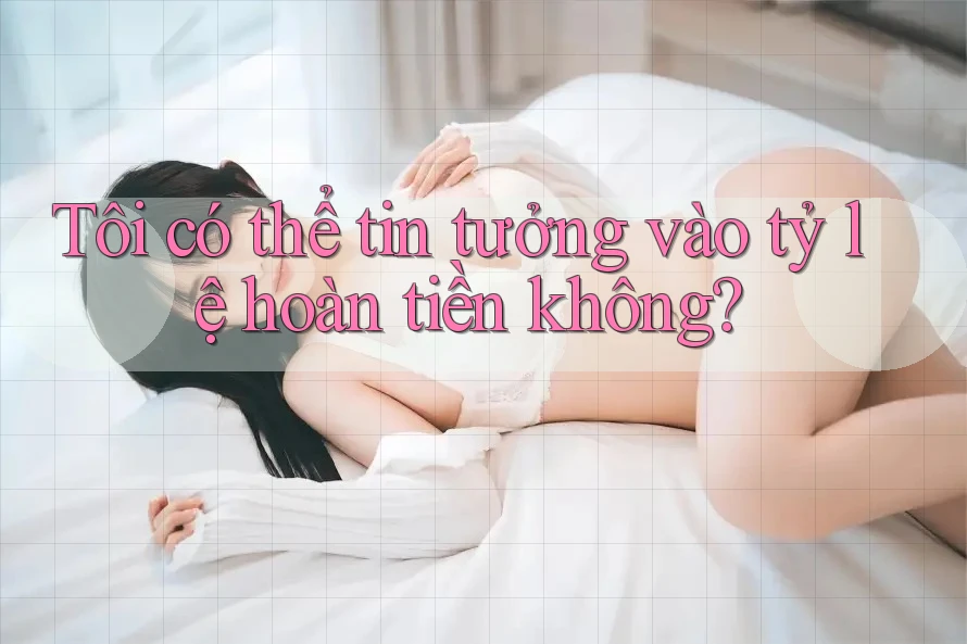 Tôi có thể tin tưởng vào tỷ lệ hoàn tiền không? Tôi có thể tin tưởng vào tỷ lệ hoàn tiền không?