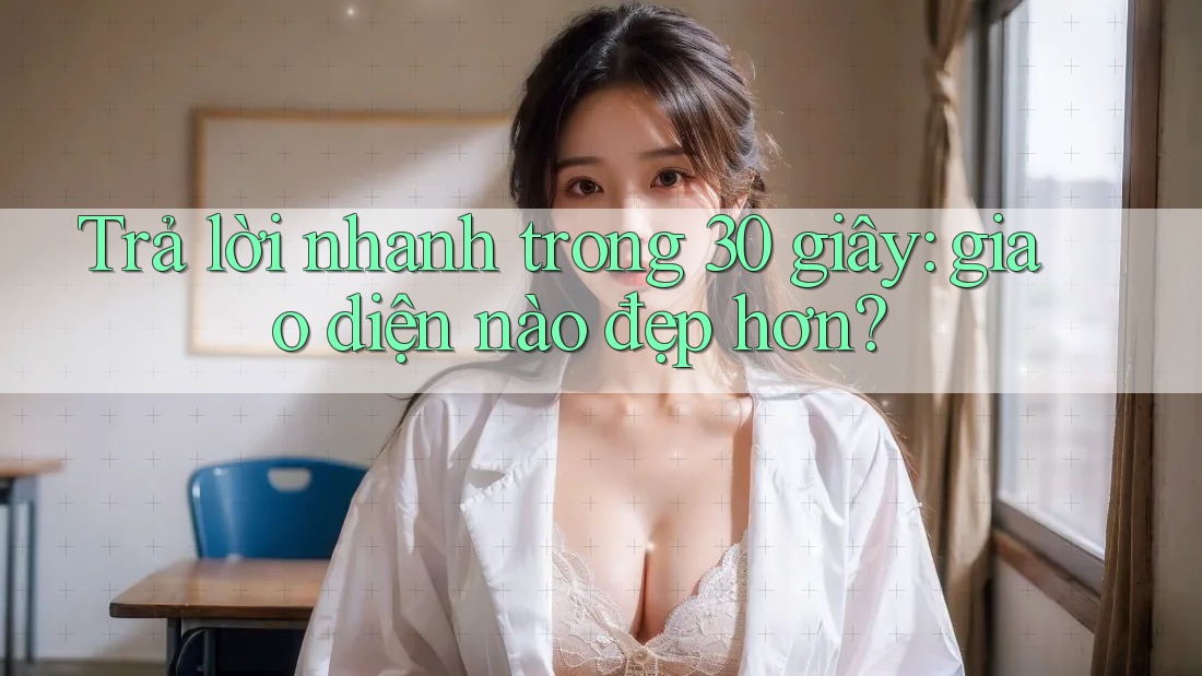 Trả lời nhanh trong 30 giây: giao diện nào đẹp hơn? Trả lời nhanh trong 30 giây: giao diện nào đẹp hơn?